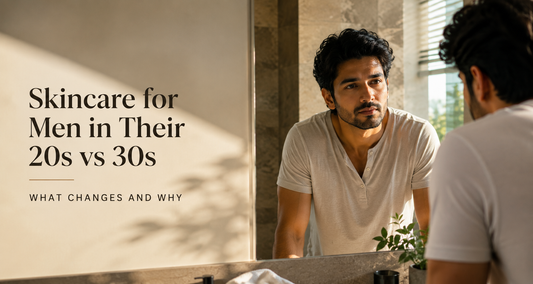 Skincare for Men in Their 20s vs 30s - What Actually Changes and Why