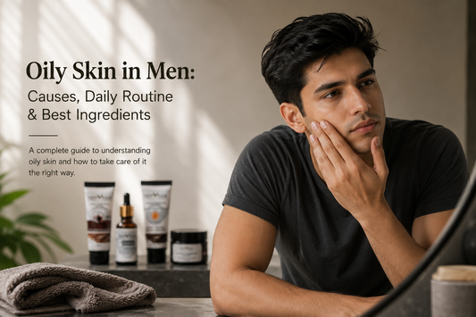 Oily Skin in Men - Causes, Daily Routine & Best Ingredients